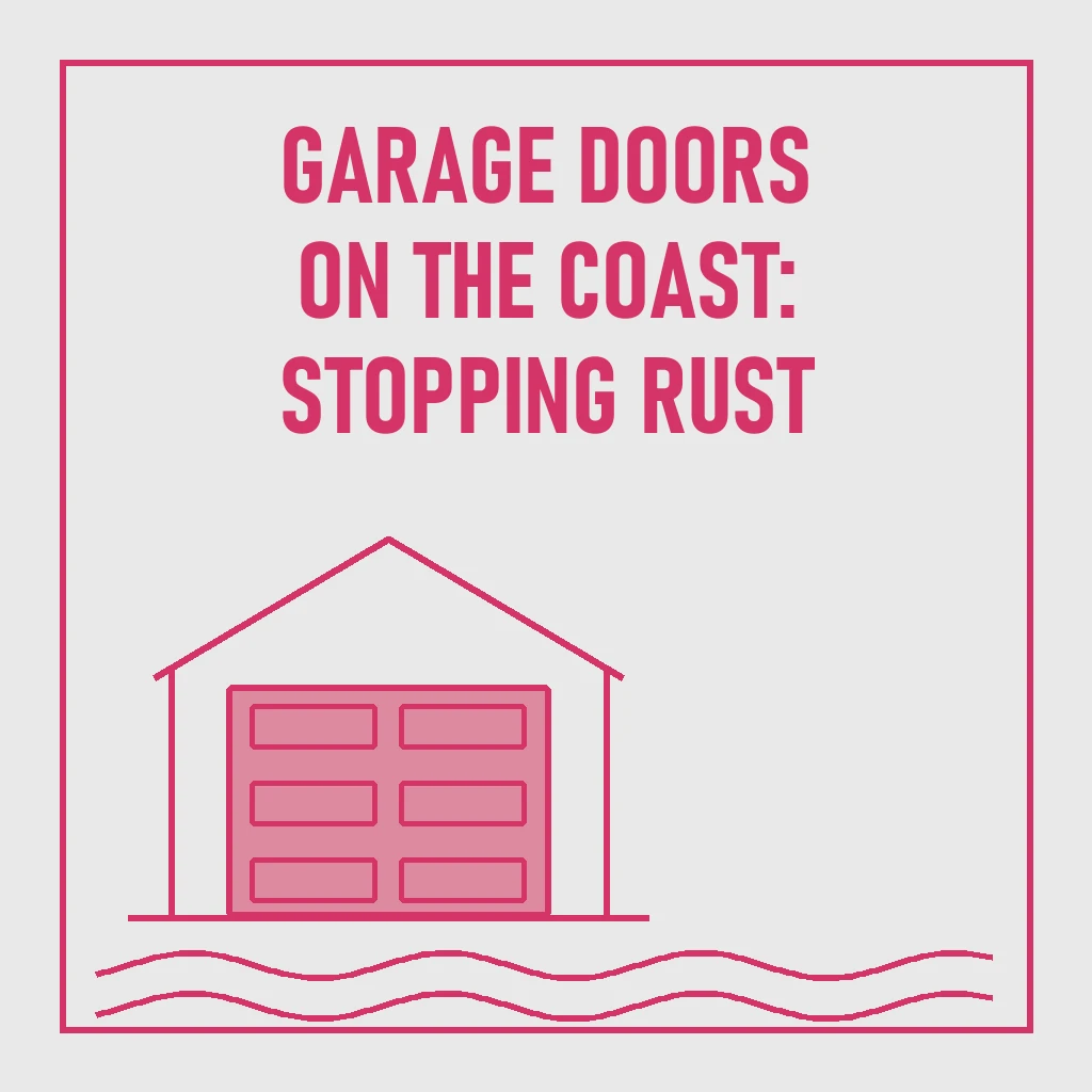 Garage Doors on the Coast: How to Stop Rust